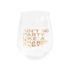 Ain't No Party Like A Chardy Party Witty Wine Glass