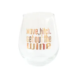 Move, b*tch. Get out the Wine Witty Wine Glass